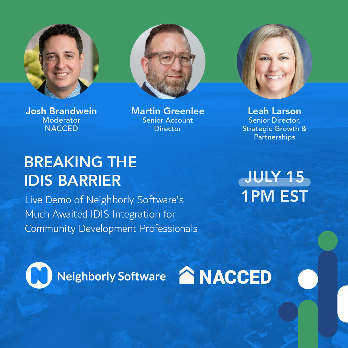 Green and Blue flier advertising "Breaking the IDIS Barrier" presented by Neighborly Softward and NACCED. July 15 at 1pm ET.